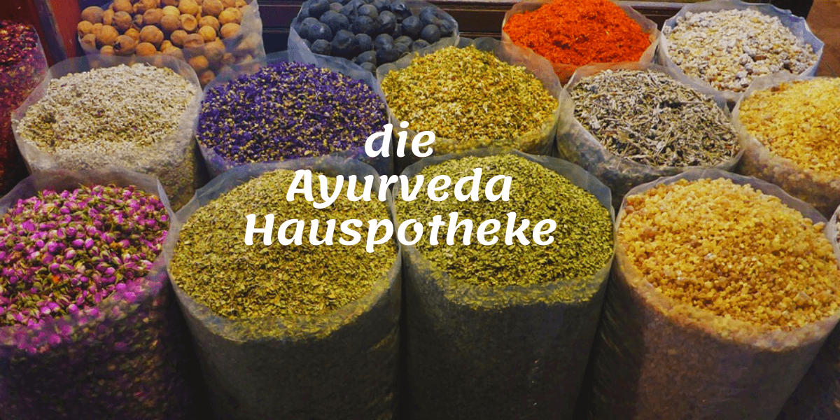 die ayurvedische Hauspotheke